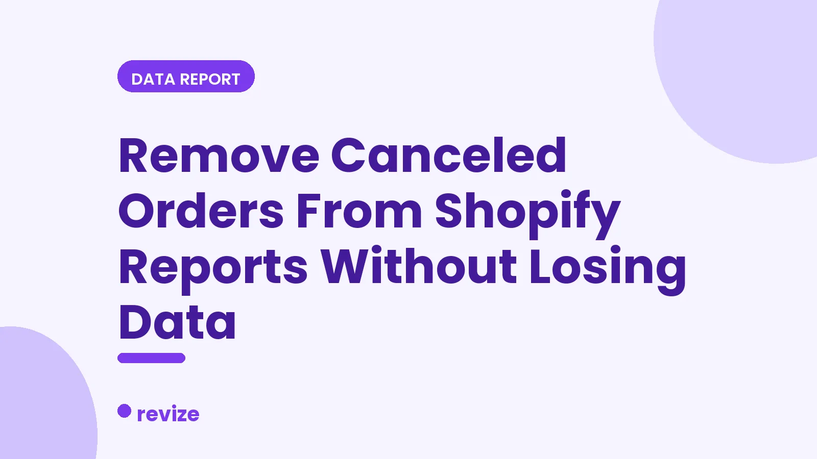 Revize blog header card with the title "Remove Canceled Orders From Shopify Reports Without Losing Data"